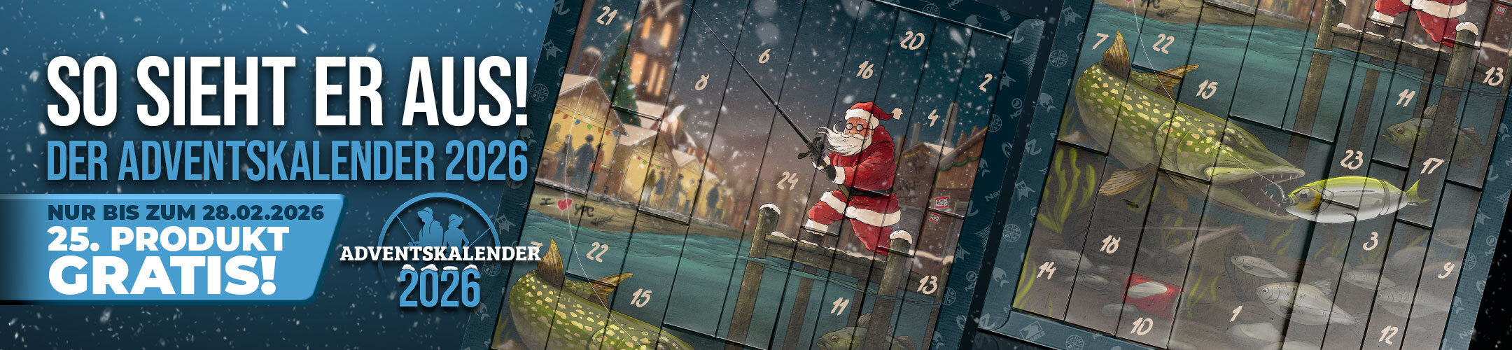 Der beliebteste Adventskalender für Raubfischangler ist ab sofort vorbestellbar. Jeder Käufer, der bis zum 28.02. vorbestellt, erhält ein 25. Produkt gratis on top.